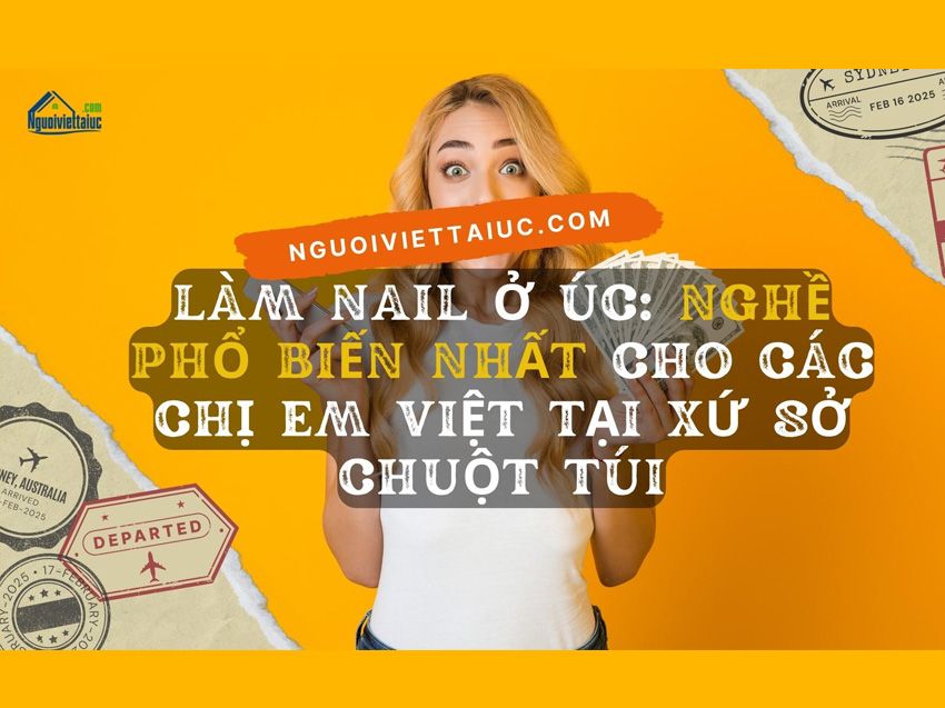 Làm nail ở Úc: Nghề phổ biến nhất cho các chị em Việt tại xứ