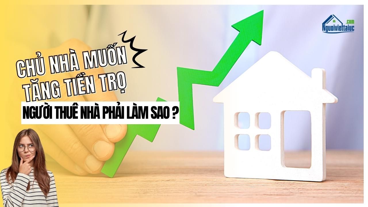 Chủ nhà muốn tăng tiền trọ, người thuê nhà phải làm sao ?