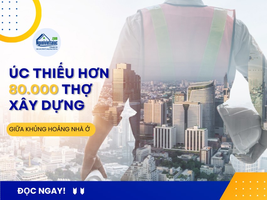 Úc thiếu 80.000 thợ xây dựng giữa khủng hoảng nhà ở